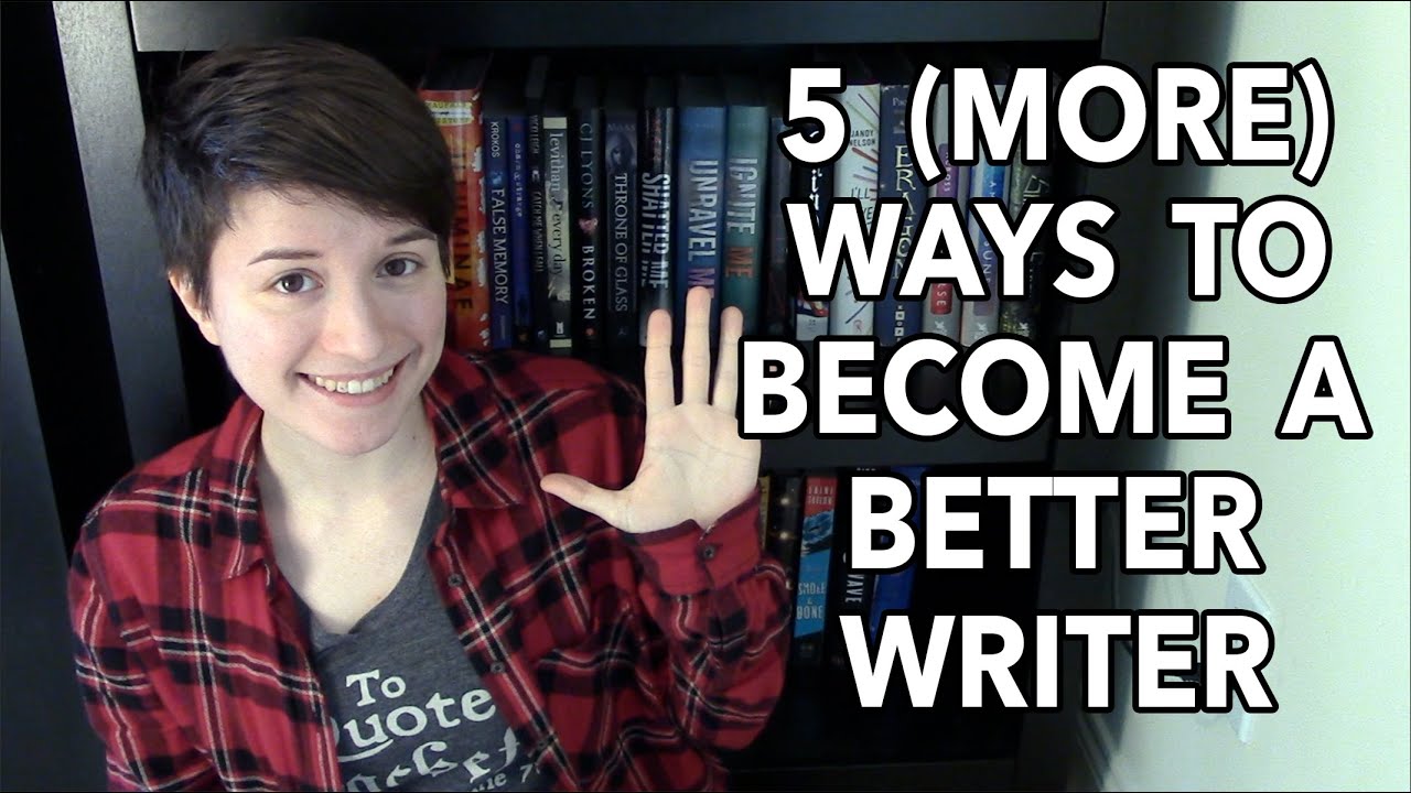 5 (More) Ways to Become a Better Writer