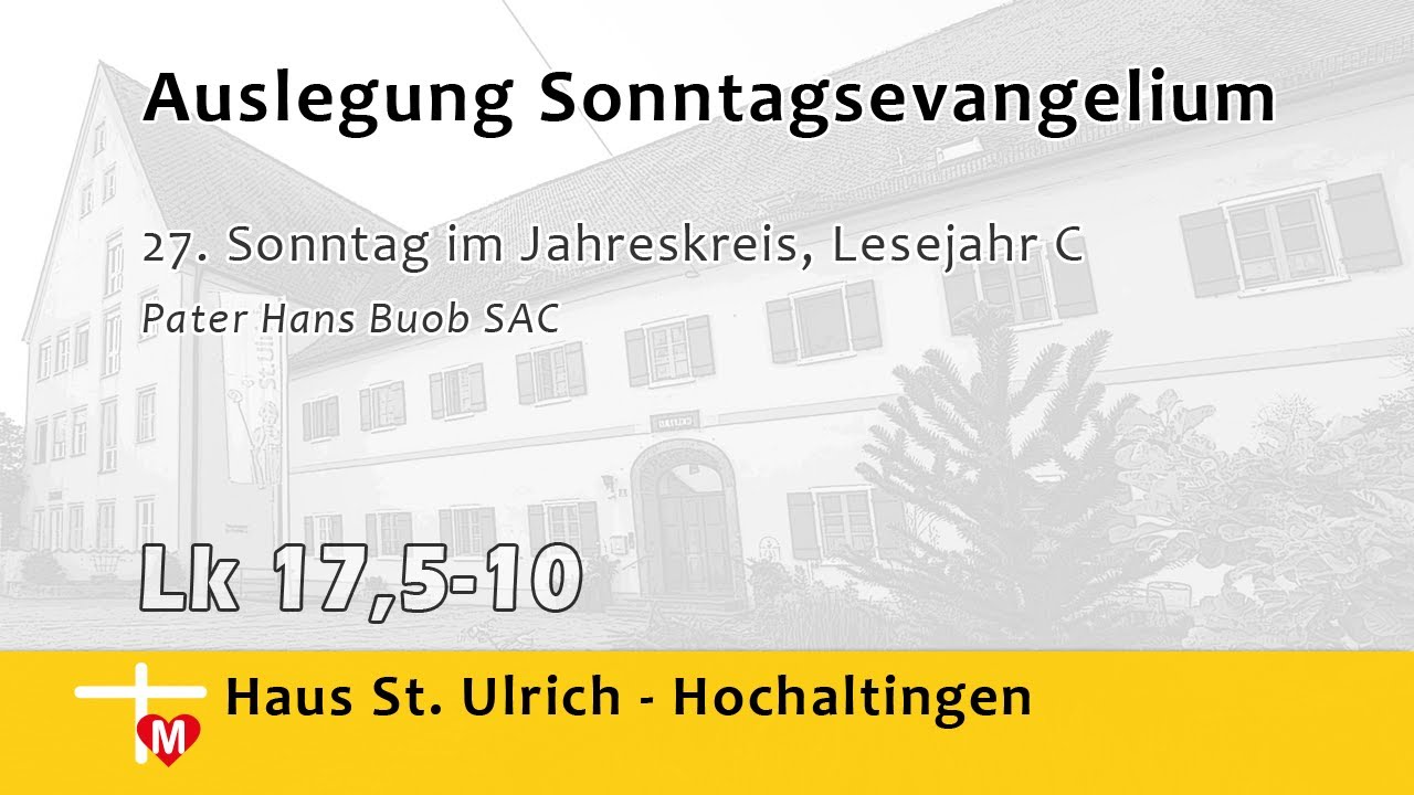 Pater Hans Buob SAC, Predigt, 27. Sonntag im Jahreskreis, Lesejahr C, Lk 17,5-10
