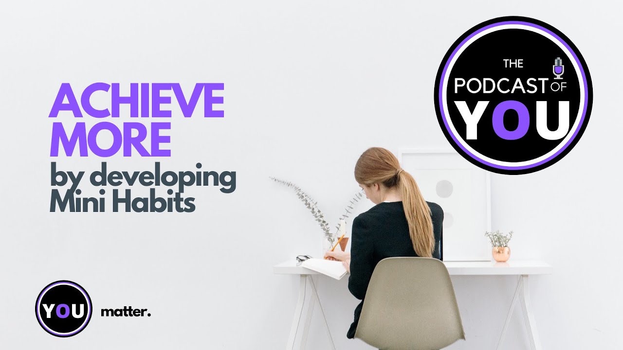 Mini Habits and it's fruits | Podcast of YOU