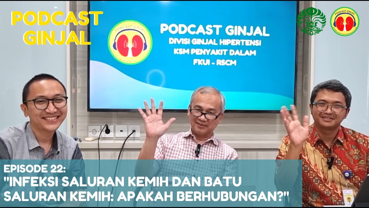 INFEKSI SALURAN KEMIH DAN BATU SALURAN KEMIH: APAKAH BERHUBUNGAN? | PODCAST GINJAL EPISODE 22