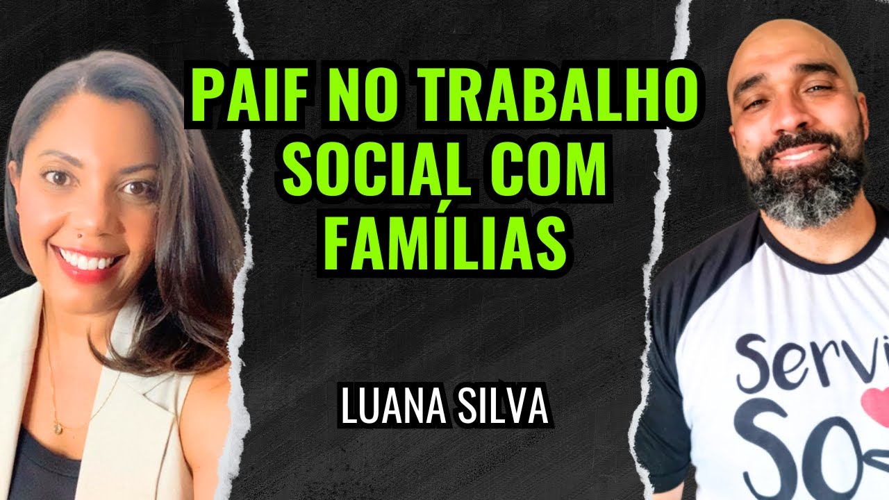 A import&acirc;ncia da EXECU&Ccedil;&Atilde;O do PAIF no trabalho SOCIAL com FAM&Iacute;LIAS | Luana Silva