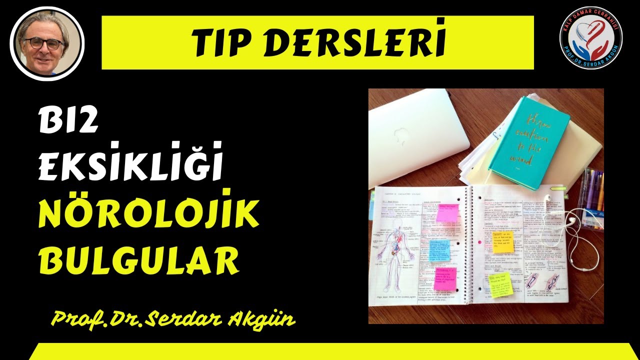 Hematoloji, B12 Eksikliği, Nörolojik  Bulgular , Tıp Dersleri, Serdar Akgün