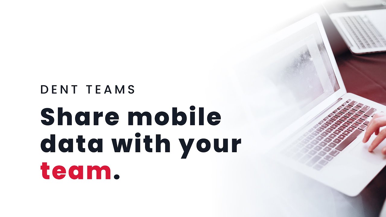 DENT Teams &ndash; Share mobile data with your team