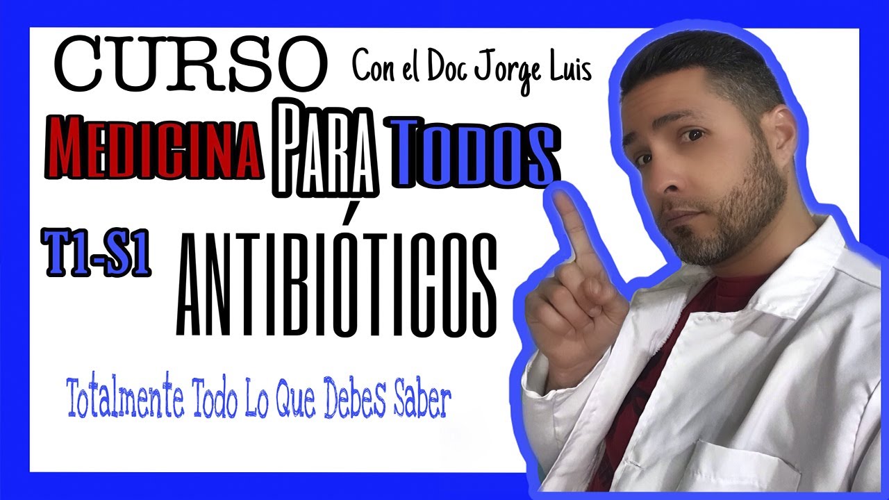 ANTIBIÓTICOS |T1-S1| [Todos los Grupos] CLASIFICACIÓN | Particularidades | USOS | Efectos Adversos.