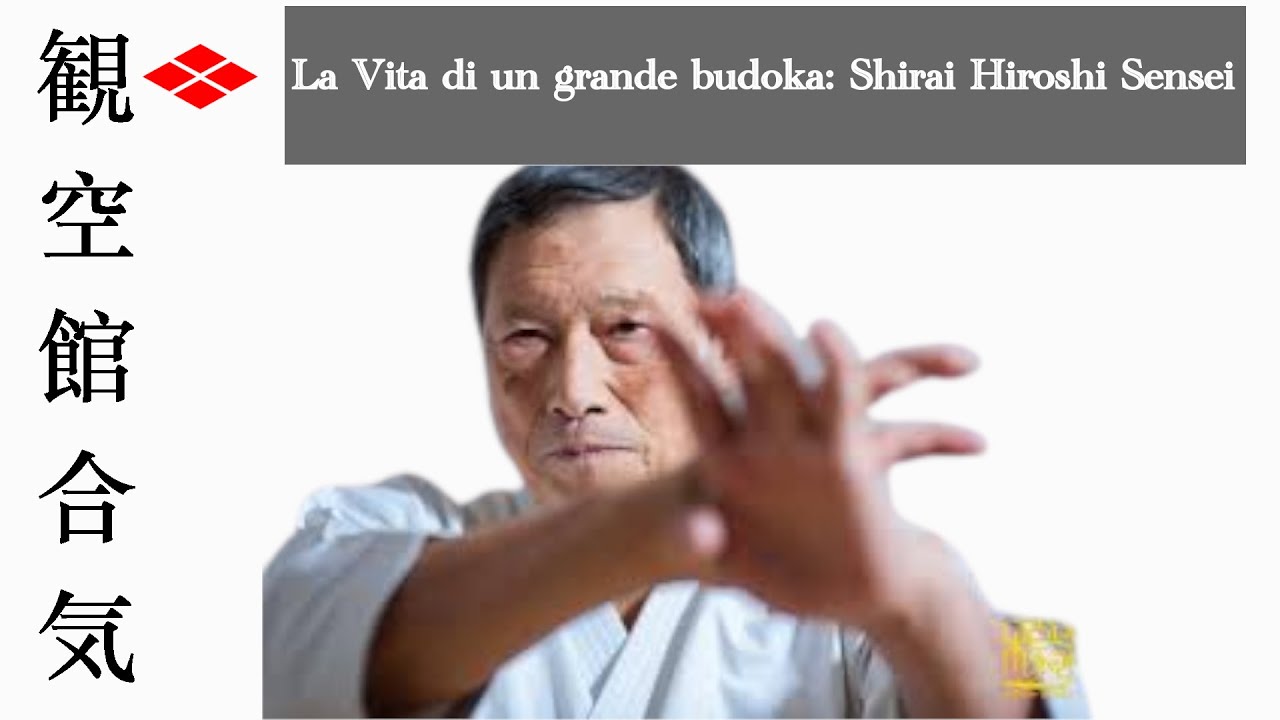 Vita del grandissimo Shirai Hiroshi Sensei condiviso da uno Storico e Budoka