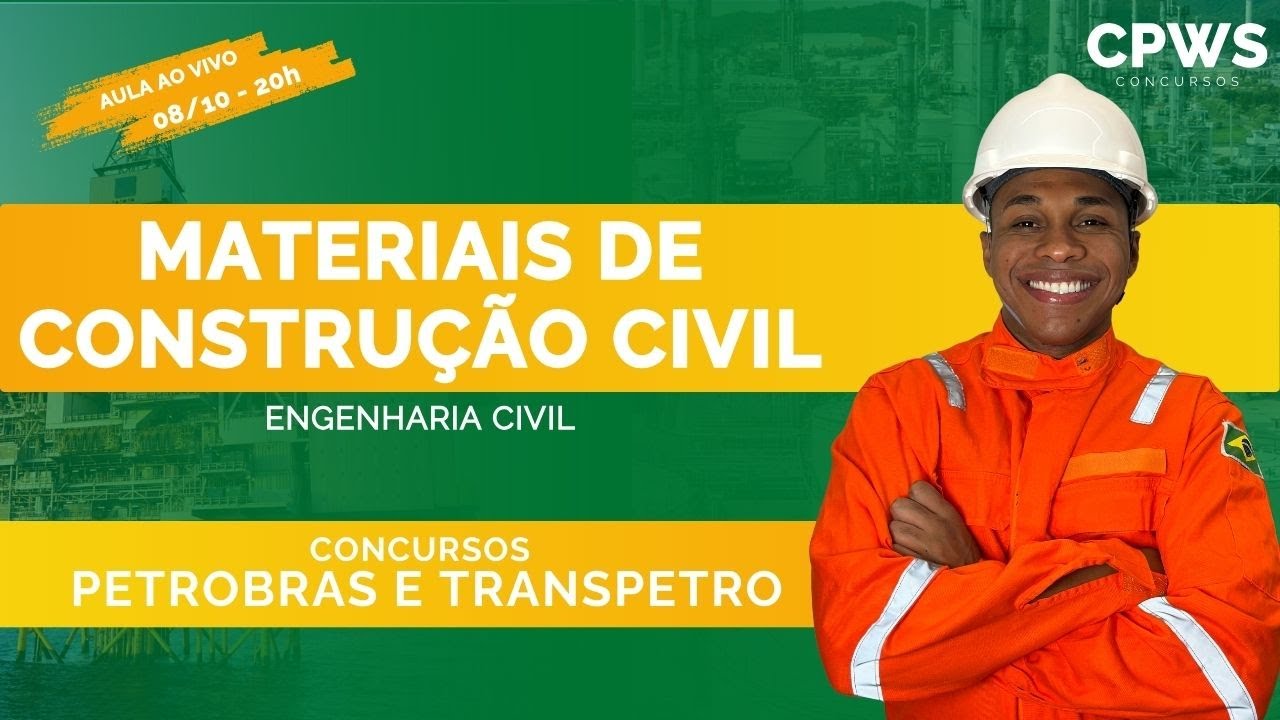 Engenharia Civil - Aula: Materiais de Construção Civil - CPWS Concursos - Petrobras e Transpetro