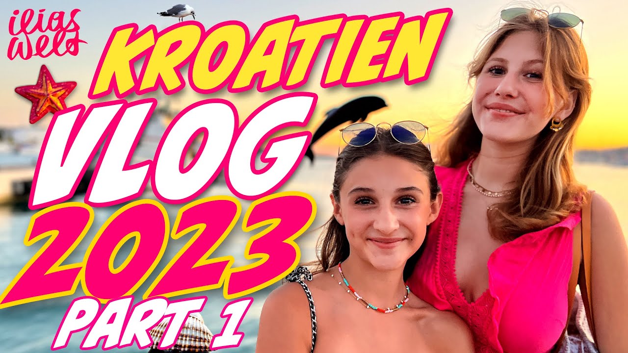 ILIAS WELT - ☀️ Kroatien VLOG 2023 * Part 1