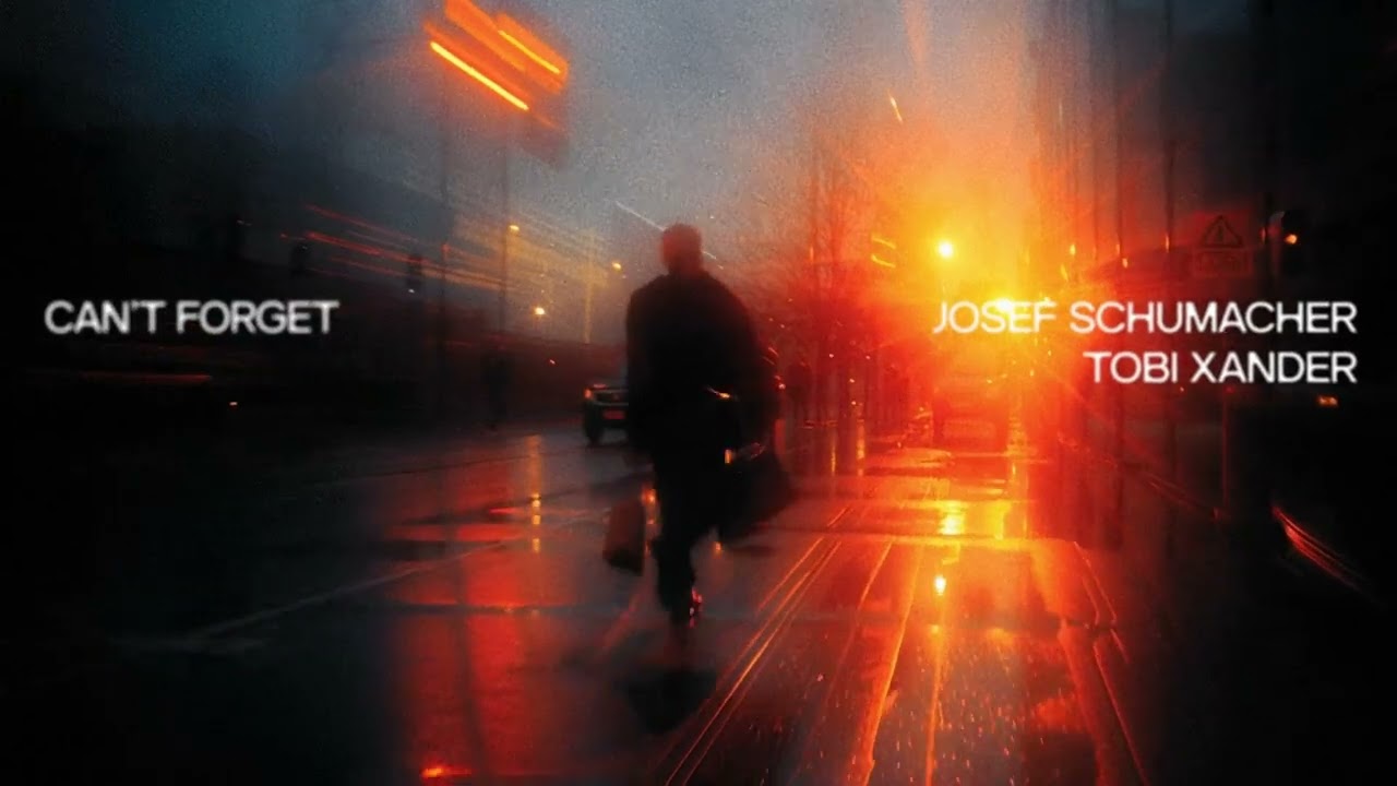 Josef Schumacher x Tobi Xander &ndash; Can't Forget