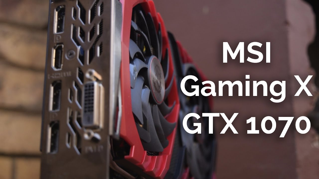 MSI Gaming X GTX 1070 Review - Cool & Quiet