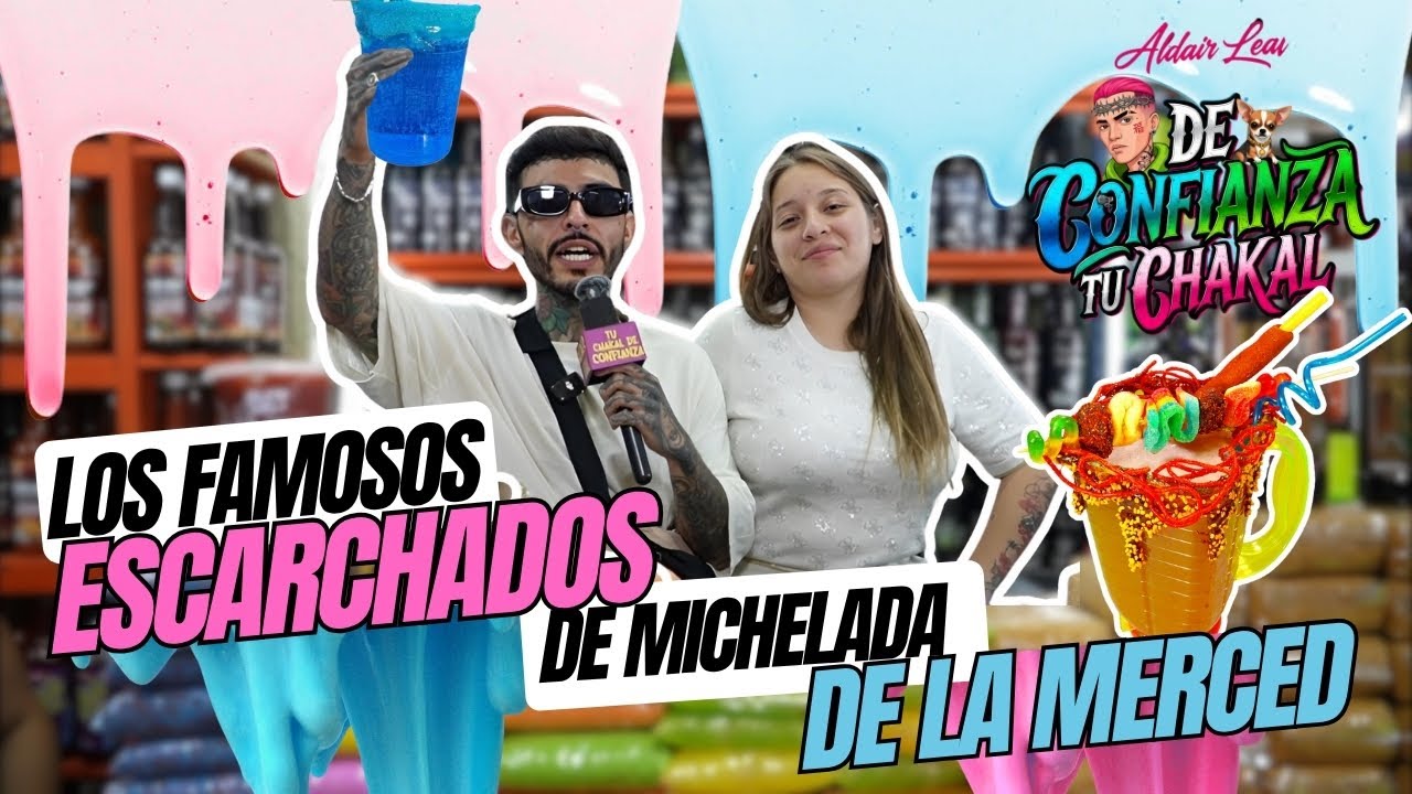 LOS FAMOSOS ESCARCHADOS PARA MICHELADAS DE LA MERCED / ALDAIR LEAL DE CONFIANZA TU CHAKAL