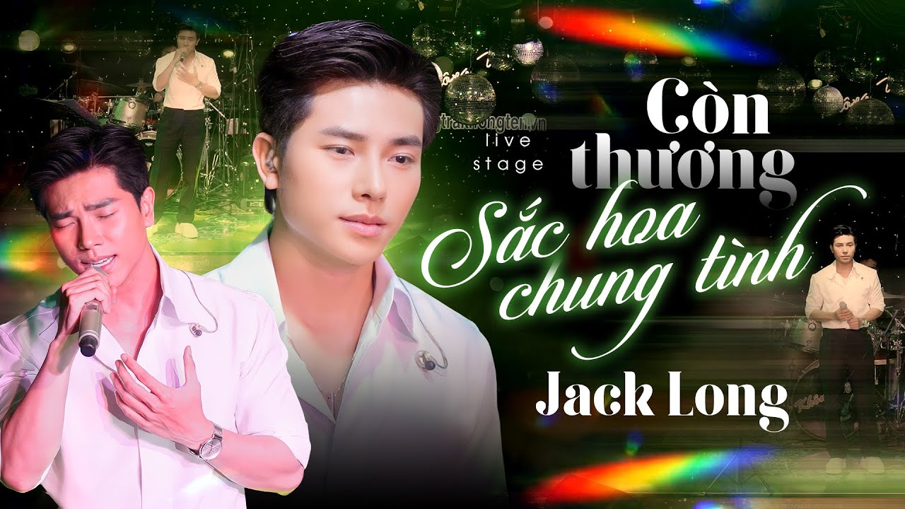 Còn Thương Sắc Hoa Chung Tình - Jack Long | Phòng Trà Không Tên