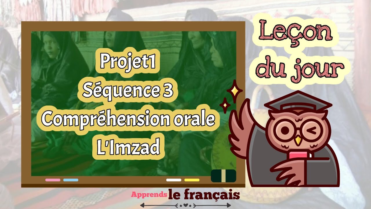 Apprends le français| Imzad 4am (projet1/ séquence3/ compréhension de l'oral.