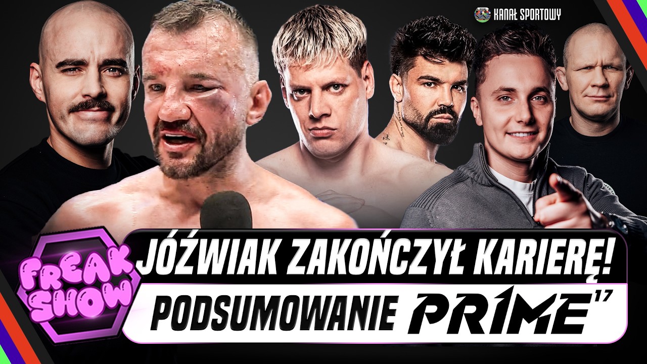 FREAK SHOW: PODSUMOWANIE PRIME 17 | J&Oacute;ŹWIAK ZAKOŃCZYŁ KARIERĘ! | TURSKI, MŚCIWUJEWSKI I PASTERNAK