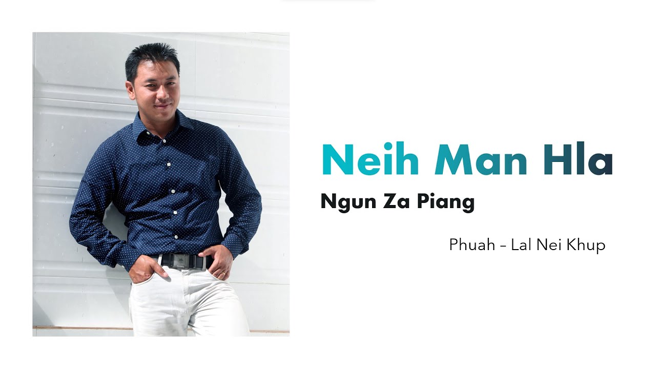 Ngun Za Piang |  Neih Man Hla