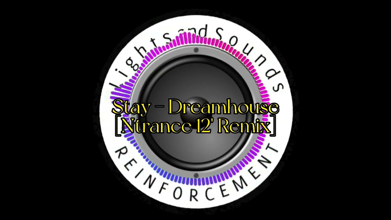 Stay - Dream House [Ntrance Remix]