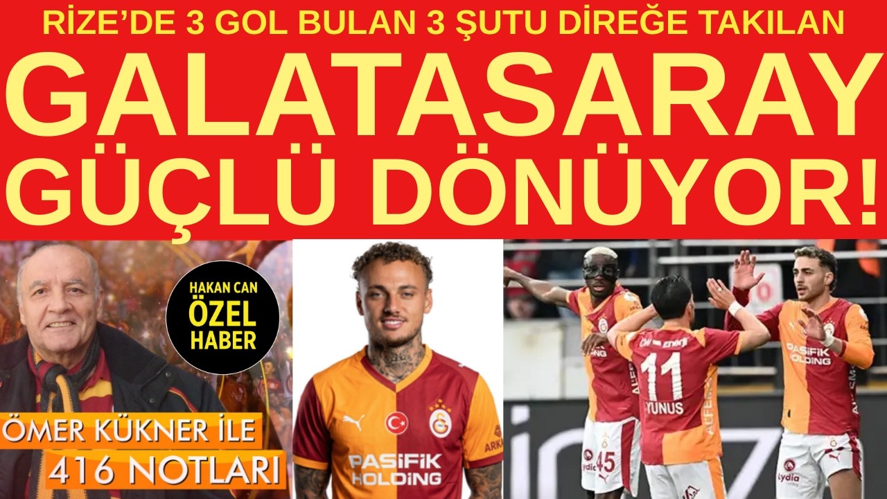 Galatasaray güçlü dönüyor! Rize'de 3 şutu direğe takılan, üç de gol bulan lideri değerlendirdik