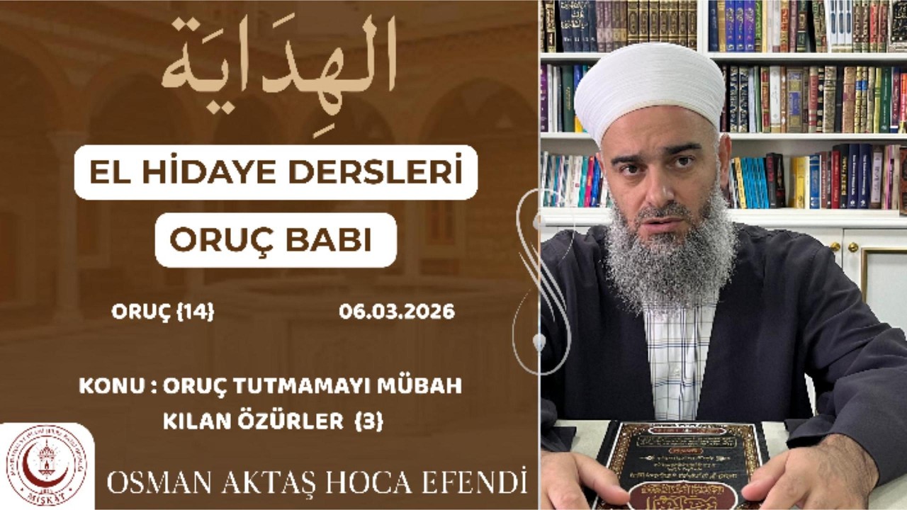 El - Hidaye {Oruç - 14} | Osman Aktaş Hoca - Oruç Tutmamayı Mübah Kılan Şeyler {3}