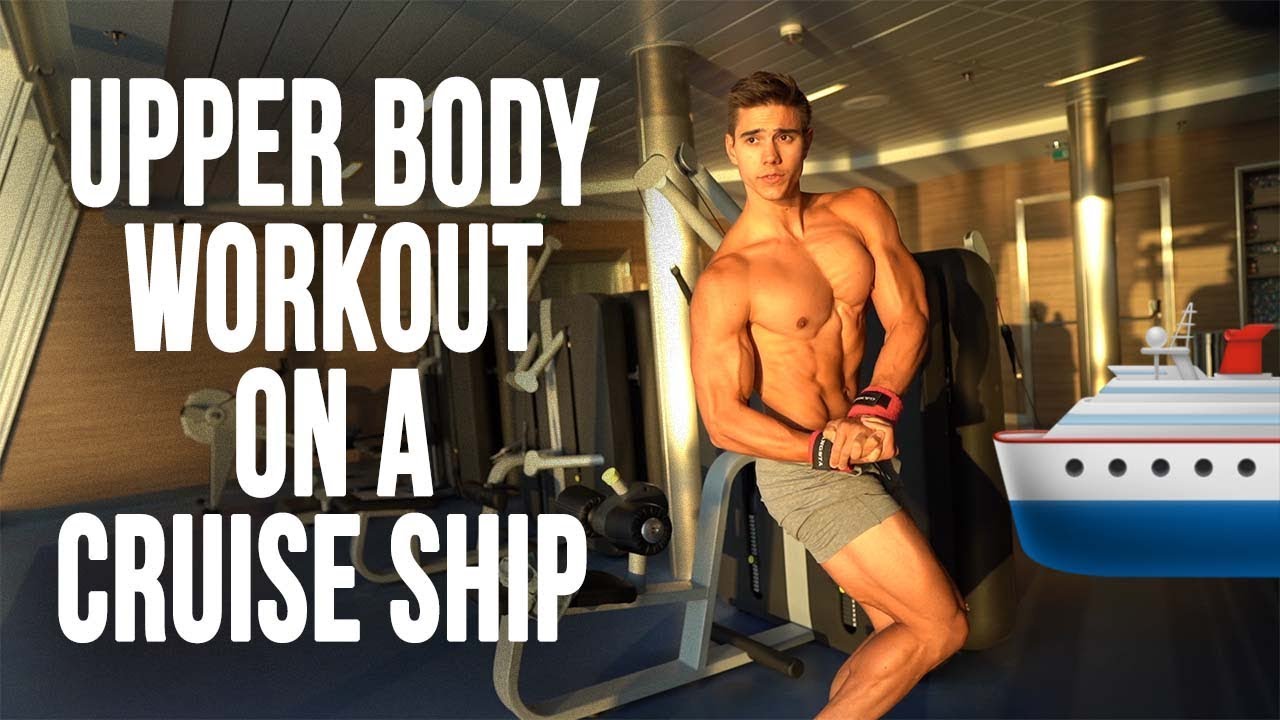 FULL UPPER BODY WORKOUT ON A CRUISE SHIP
