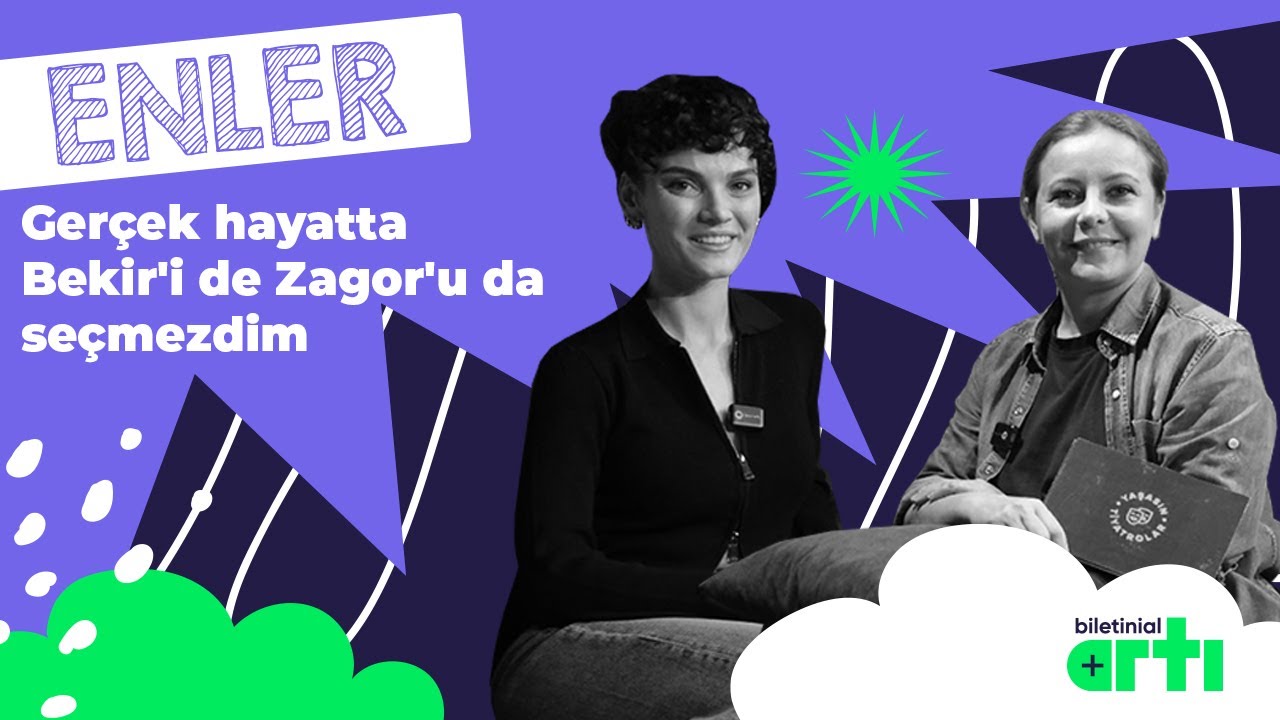 Gerçek hayatta Bekir'i de Zagor'u da seçmezdim I ENLER Vildan Atasever&Nazlı Senem Ünal