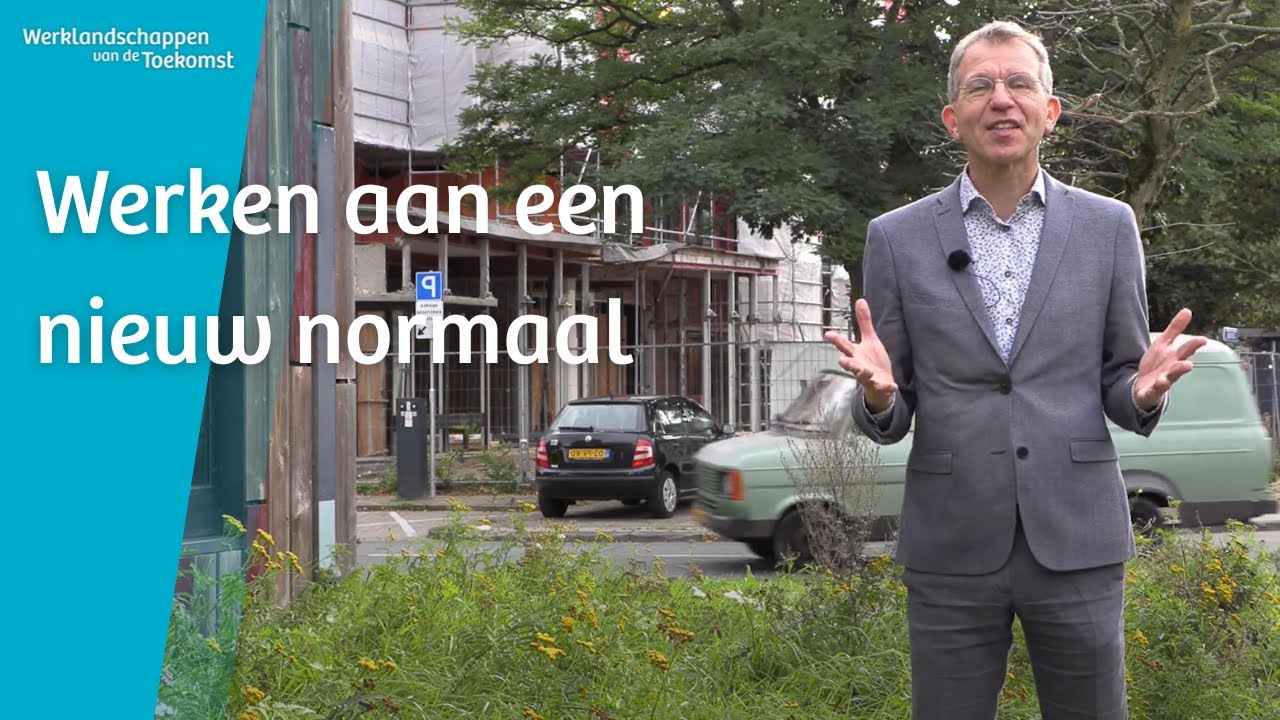 Werklandschappen van de Toekomst: werken aan een nieuw normaal