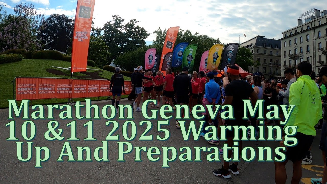 Geneva Marathon may 10 & 11 2025 preparation warming up