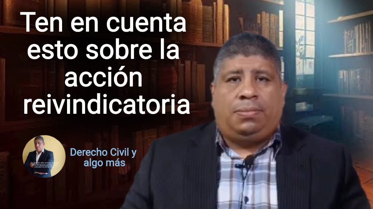 Ten en cuenta esto sobre la acción reivindicatoria