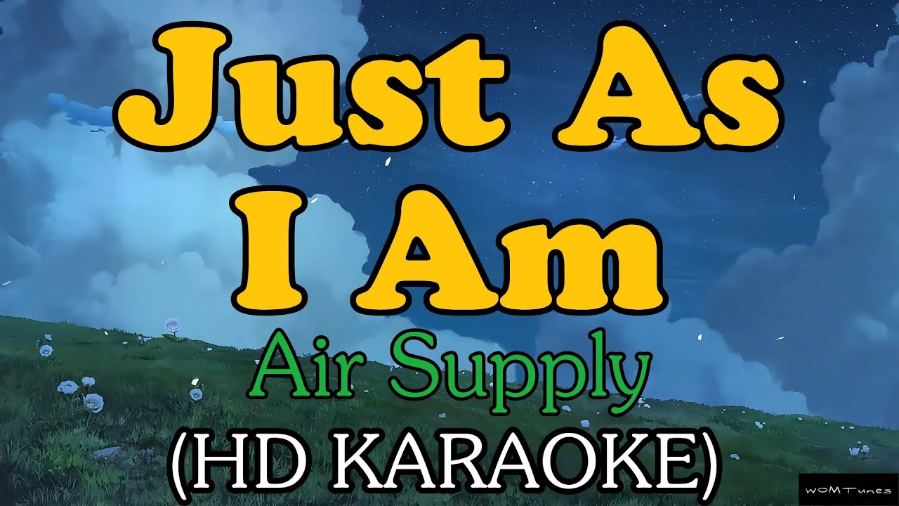 Air Supply - Just As I Am Karaoke (HD KARAOKE)