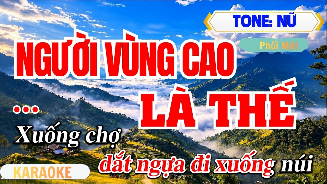 NGƯỜI VÙNG CAO LÀ THẾ Karaoke Tone Nữ | Quê Hương Vùng Cao | Vĩ Nguyễn Beat