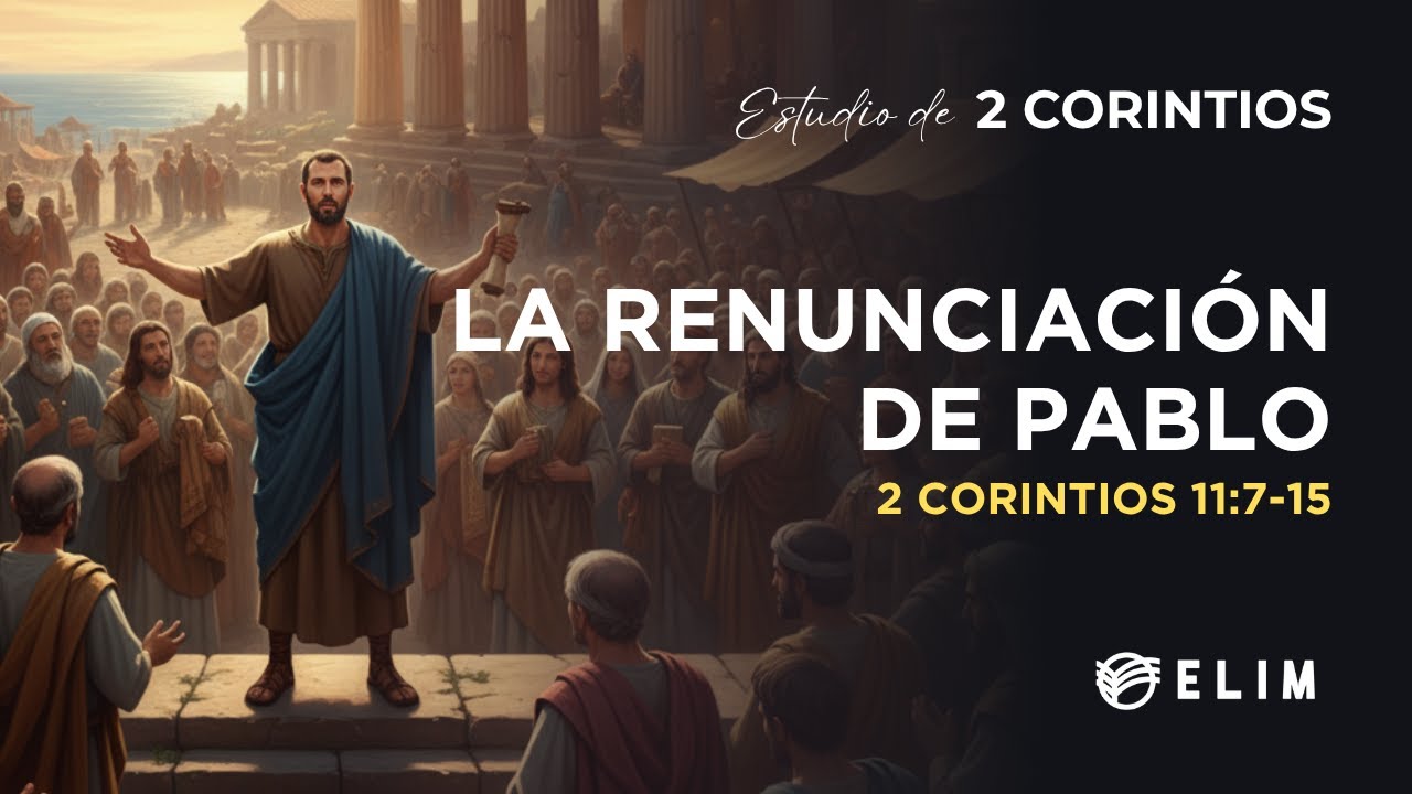 La renunciación de Pablo | 2 Corintios 11:7-15 | Estudio Bíblico