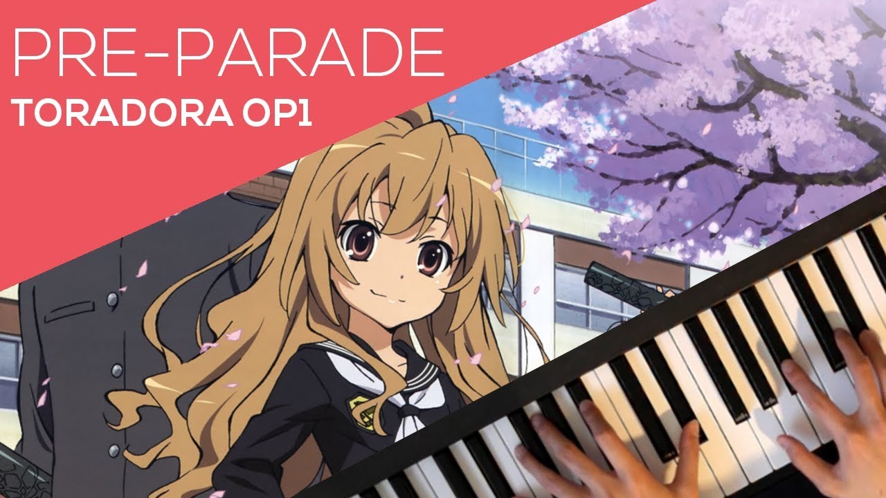 Toradora OP1 - Pre-Parade - piano cover