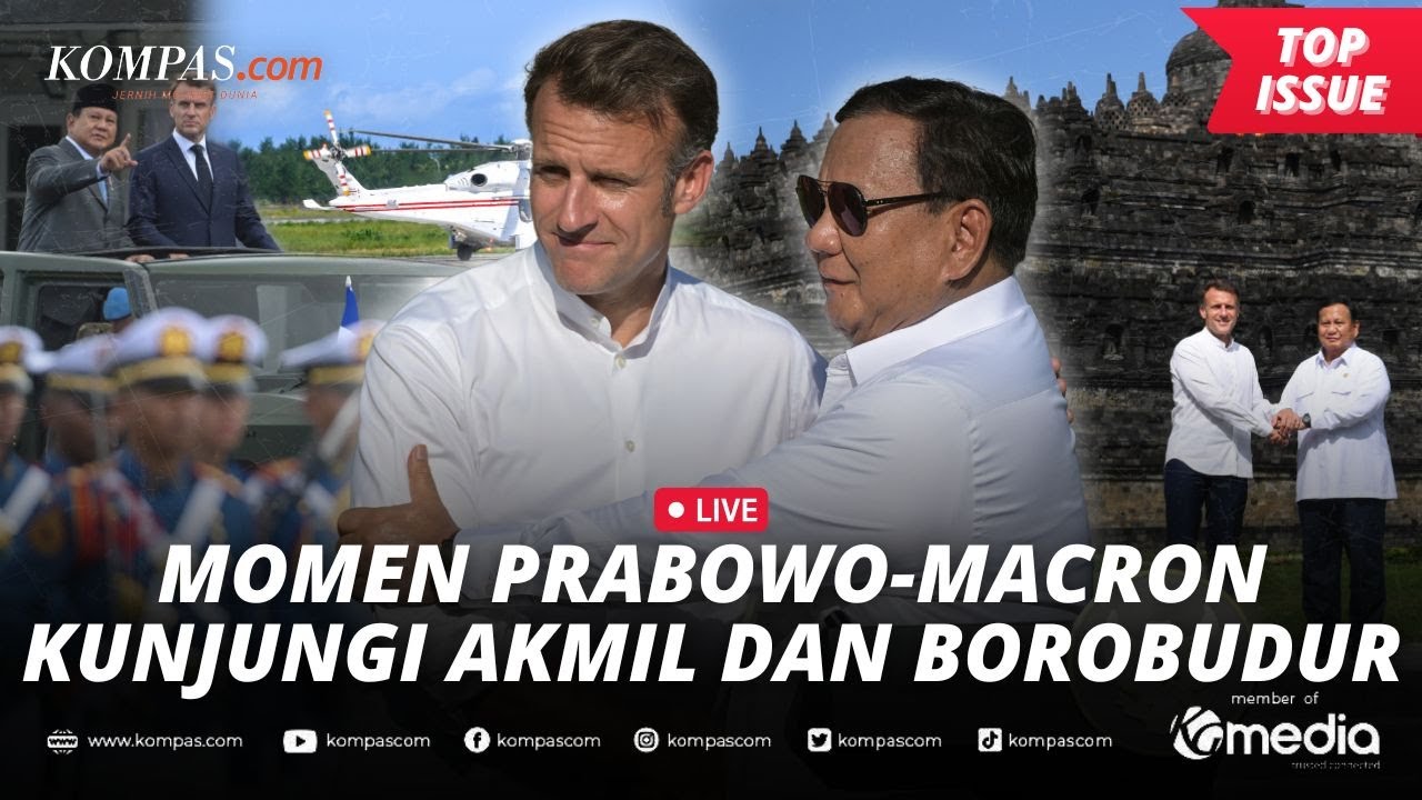 [LIVE] - Kedekatan Prabowo-Macron, Naik Maung di Akmil dan Jalan-jalan ke Borobudur