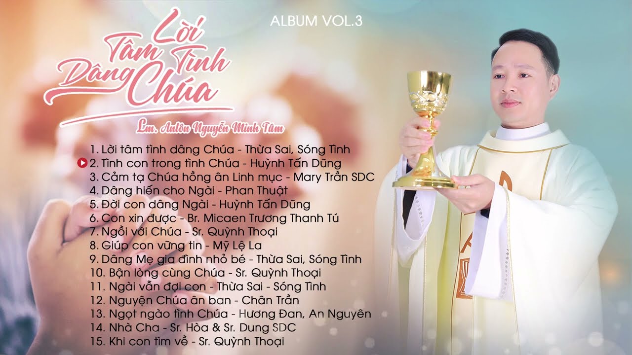 Lời Tâm Tình Dâng Chúa || Album Vol 3 || Lm. Ant Nguyễn Minh Tâm ||Tình Con Trong Tình Chúa