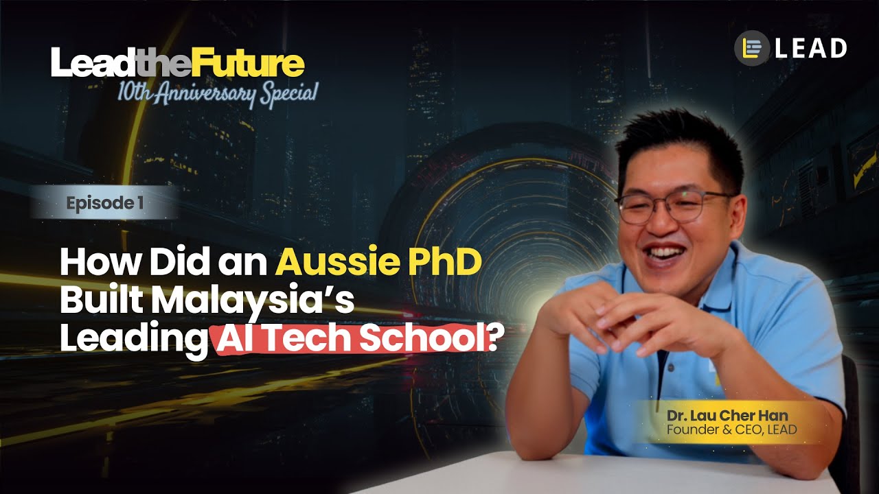 LEAD the Future | How Did an Australian PhD Built Malaysia's Leading AI Tech School