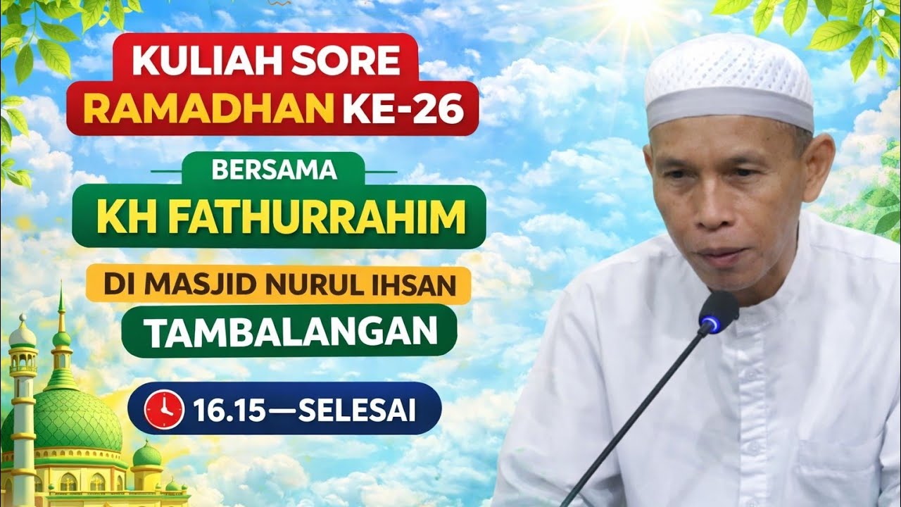 🔴 LIVE KULIAH SORE RAMADHAN KE-26 BERSAMA KH.FATHURRAHIM DI MESJID NURUL IHSAN TAMBALANGAN 