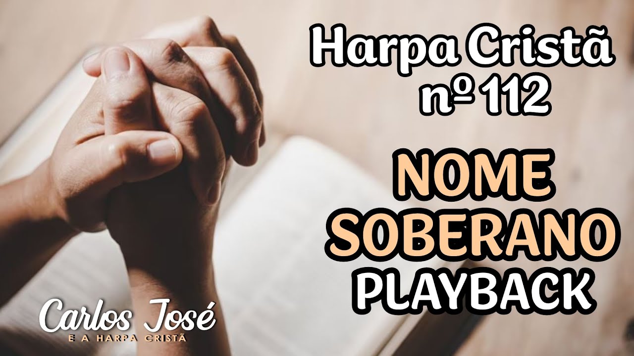 NOME SOBERANO - Harpa Cristã nº 112 - CARLOS JOSÉ (playback)