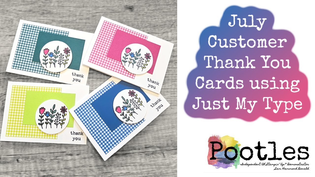 July Customer Thank You Cards using Just My Type