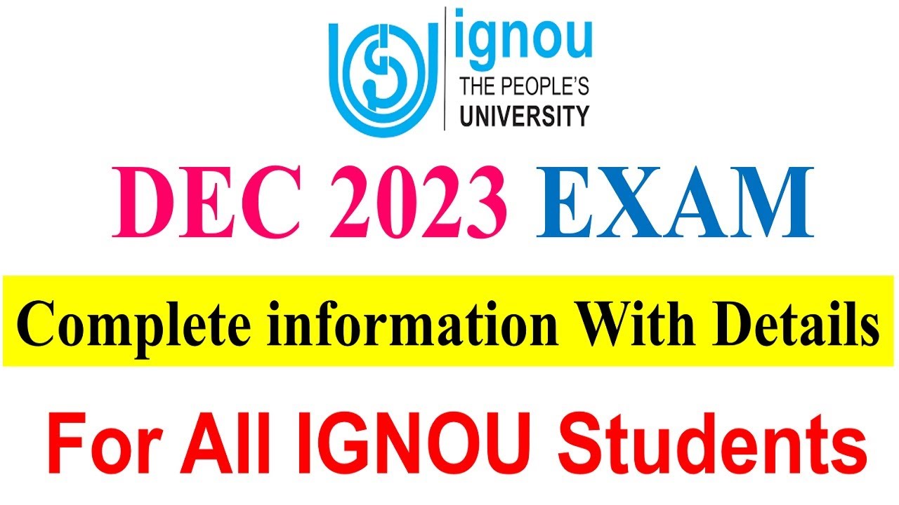 IGNOU DEC 2023 EXAM Complete Details For All IGNOU Students, Exam Form, Eligibility, Fee Payment