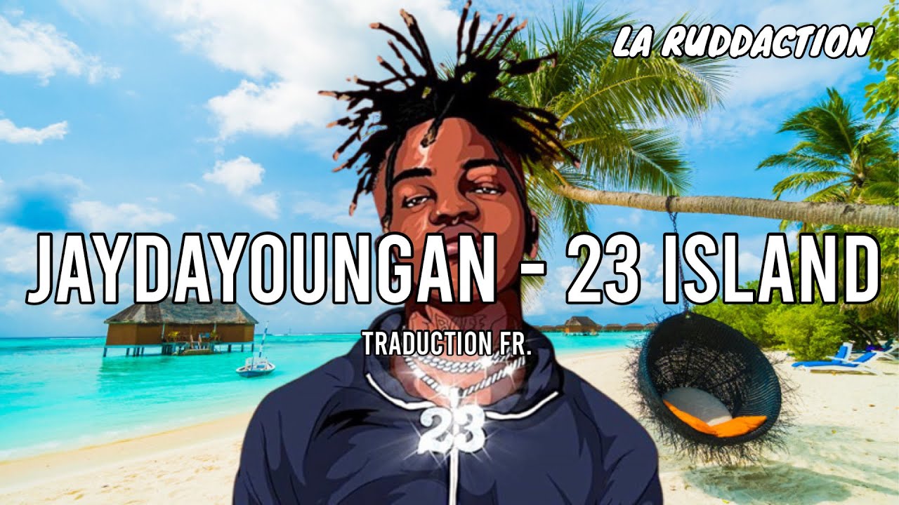 @jaydayoungan2454  - 23 Island [Traduction française 🇫🇷] • LA RUDDACTION