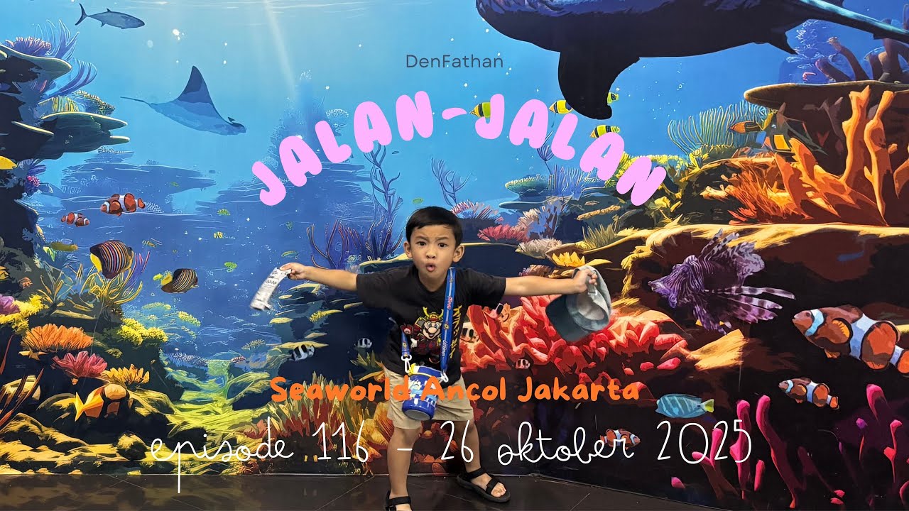 JALAN-JALAN KE SEAWORLD ANCOL JAKARTA 2025