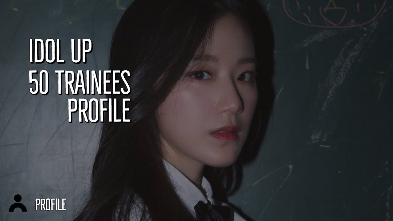 ⟪IDOL UP⟫ 50 Trainees ; 1 Profile