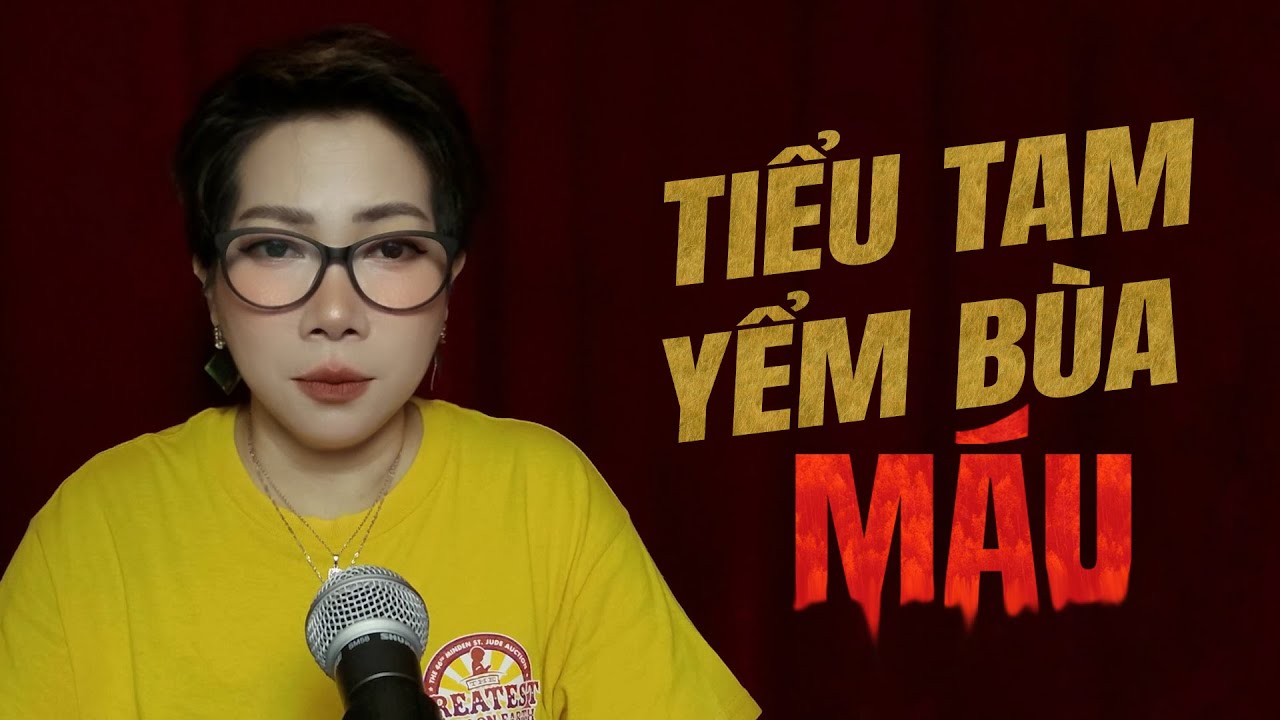 Chuyện tâm linh Thy kể : TIỂU TAM YỂM BÙA MÁU