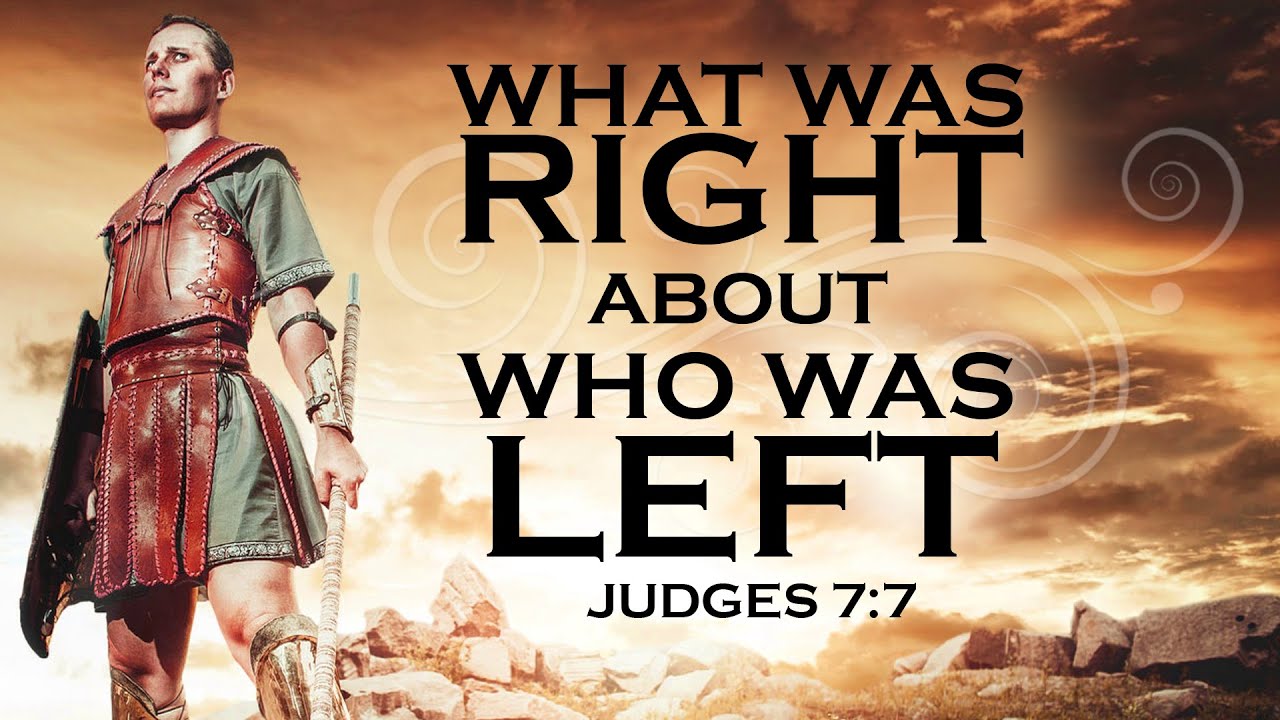 What Was Right About Who Was Left - Judges 7