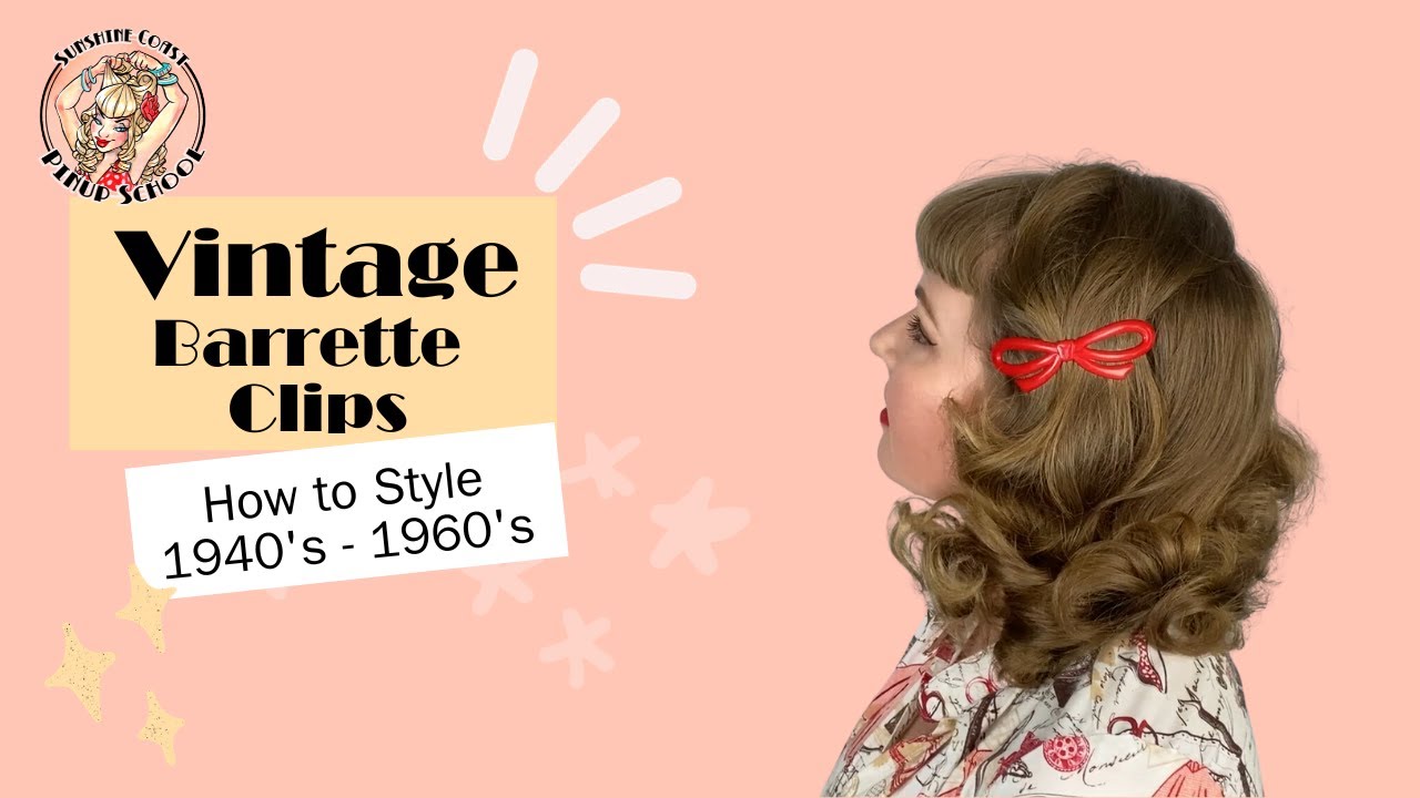 How to Style 1940s, 1950s and 1960s hair barrette clips