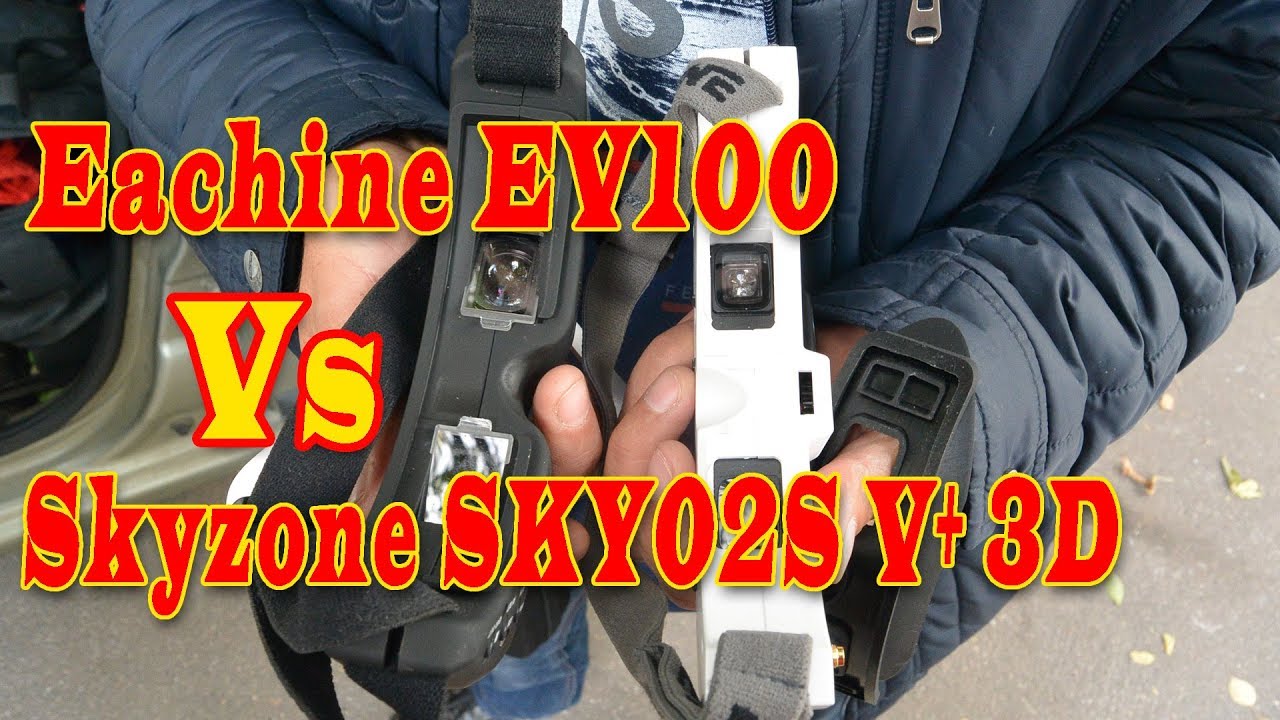 Eachine EV100 Vs Skyzone SKY02S V+ 3D