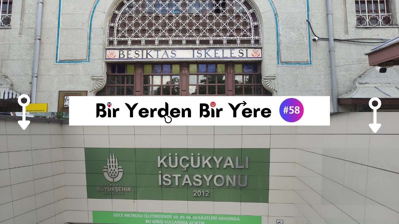 Bir Yerden Bir Yere #58 | Beşiktaş - Küçükyalı
