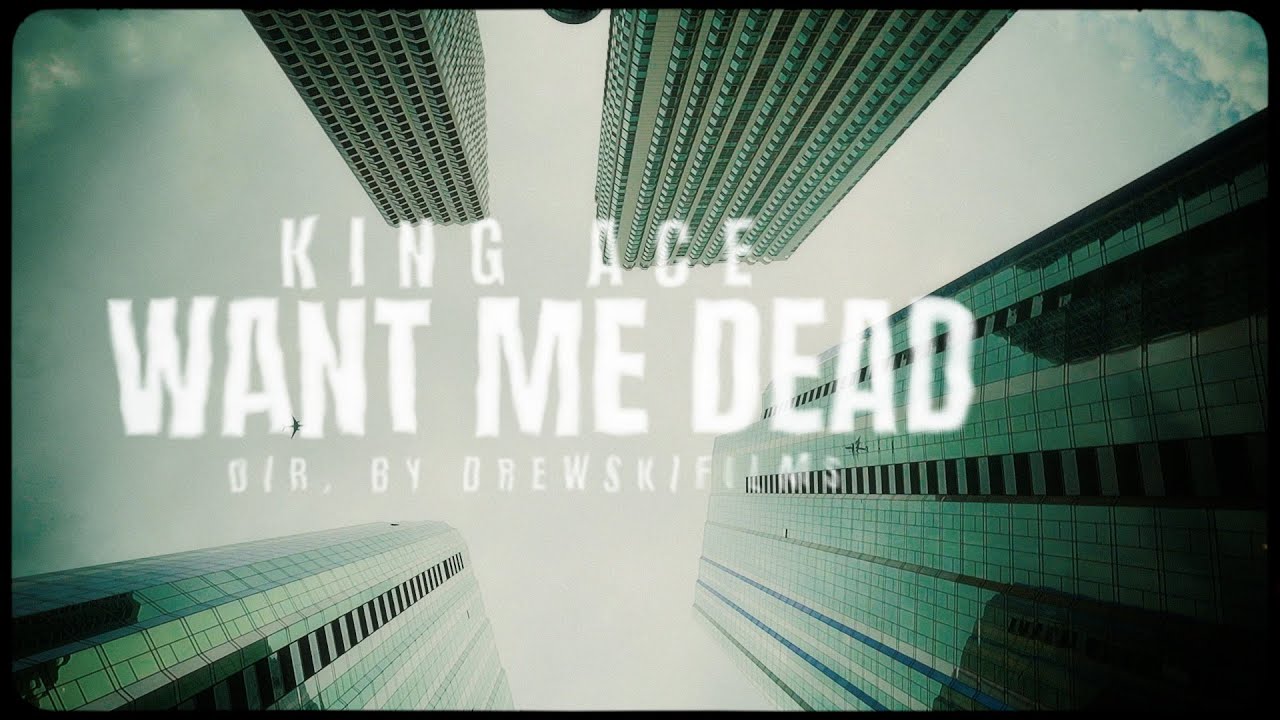 KING ACE “WANT ME DEAD” official video  🎥 by @drewskifilms 