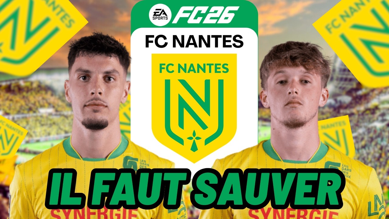 IL FAUT SAUVER NANTES ! | CARRIÈRE FC26
