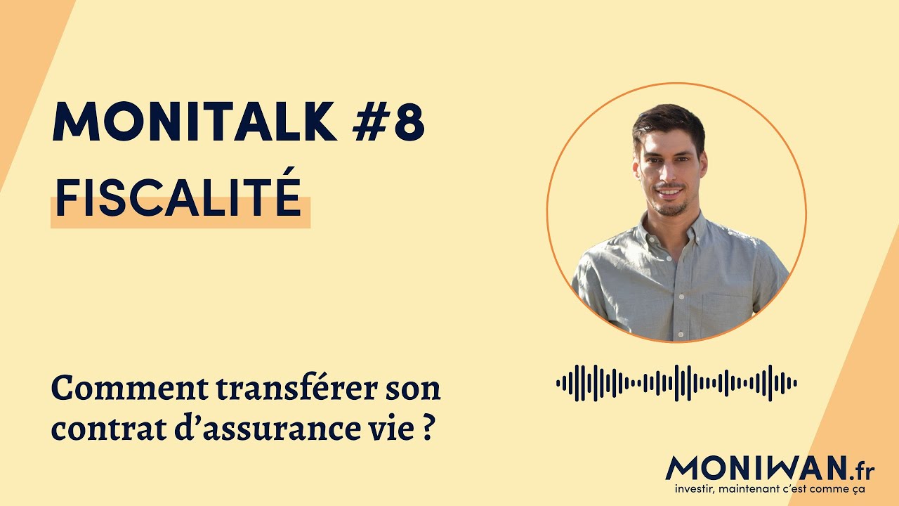🎧 MoniTalk 8 - Comment transférer son contrat d’assurance vie ? 🔍
