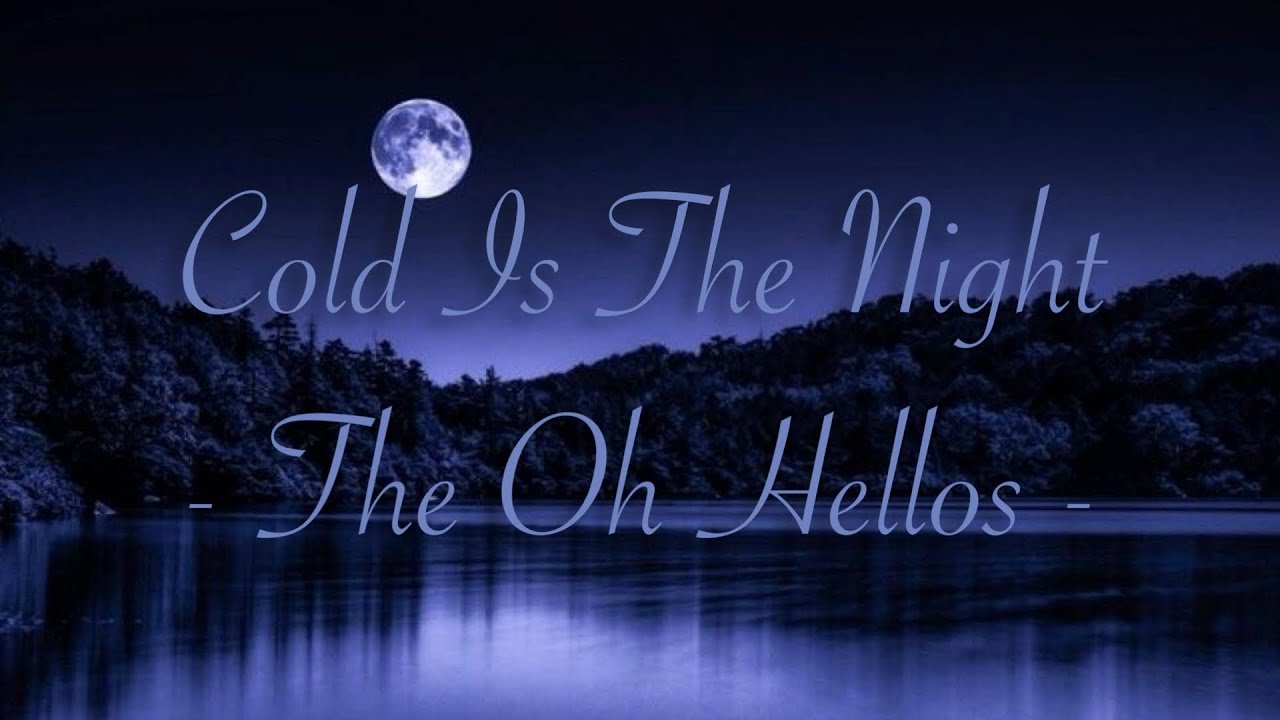 Cold Is The Night - The Oh Hellos (Acapella)