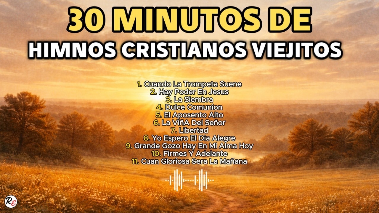 🎶 30 Minutos de Himnos Cristianos Viejitos | 11 Himnos Antiguos para Recordar y Adorar